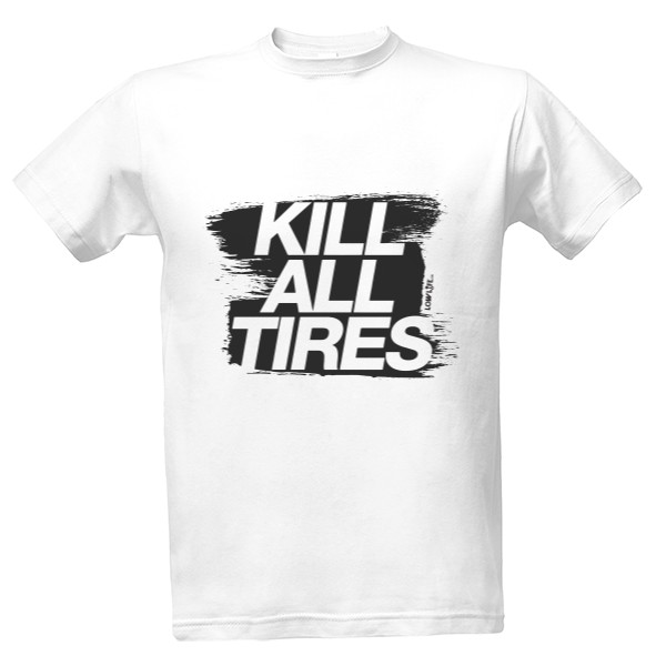 Tričko s potlačou Kill all tires