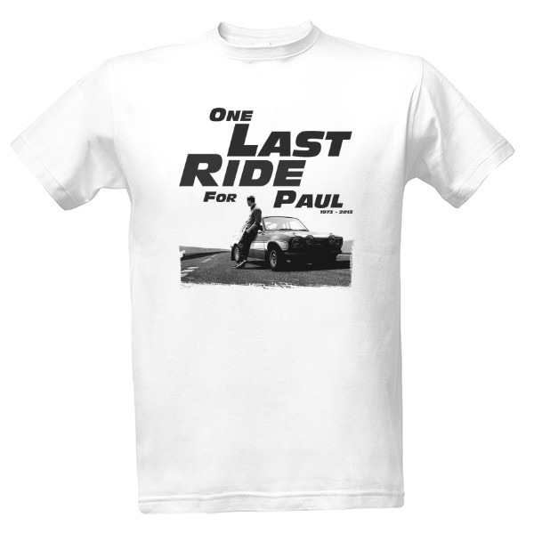 Tričko s potlačou One Last Ride for Paul Walker